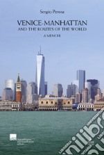 Venice-Manhattan. And the routes of the world a memoir libro