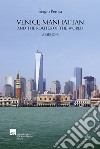 Venice-Manhattan. And the routes of the world a memoir libro di Perosa Sergio