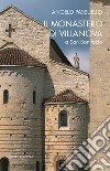 Il monastero di Villanova a San Bonifacio. Storia, arte, architettura libro di Passuello Angelo