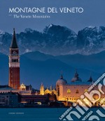 Montagne del Veneto-The Veneto mountains. Ediz. illustrata libro