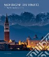 Montagne del Veneto-The Veneto mountains. Ediz. illustrata libro