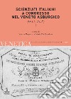 Venetica. Annuario di storia delle Venezie in età contemporanea (2020). Vol. 1: Scienziati italiani a congresso nel Veneto asburgico. (1842, 1847) libro