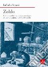 Zoldo. Uomini e industrie, strade e montagne in una valle alpina fra XIV e XX secolo libro di Vergani Raffaello