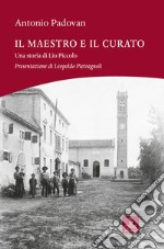 Il maestro e il curato. Una storia di Lio Piccolo libro