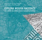 Esplora misura racconta. Alle origini del primo Museo di Geografia in Italia libro