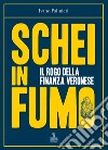 Schei in fumo. Il rogo della finanza veronese libro