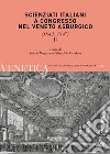 Venetica. Annuario di storia delle Venezie in età contemporanea (2021). Vol. 1/2: Scienziati italiani a congresso nel Veneto asburgico (1842, 1847) libro