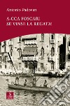 A-cca Foscari se vinse la regata! libro di Padovan Antonio