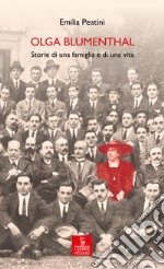 Olga Blumenthal. Storie di una famiglia e di una vita