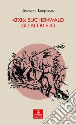 43936: Buchenwald gli altri e io