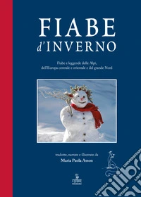Fiabe d'inverno. Fiabe e leggende delle Alpi, dell'Europa centrale e orientale e del grande Nord libro