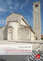 L'Apocalisse in tre cicli di affreschi dell'anno Mille. Bardolino, Sommacampagna, San Giorgio di Valpolicella libro