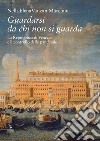 Guardarsi da chi non si guarda. La Repubblica di Venezia e il controllo delle pandemie libro