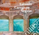 Antonio Caregaro Negrin. Eclettismo e architettura a Vicenza libro