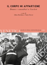 Venetica. Annuario di storia delle Venezie in età contemporanea (2022). Vol. 1: Il corpo mi appartiene. Donne e consultori a Nordest