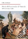 Storia del carnevale di Venezia dall'XI secolo ai giorni nostri libro