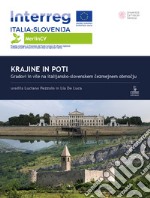 Krajine in poti. Gradovi in vile na italijansko-slovenskem cezmejnem obmocju. Ediz. illustrata libro