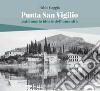 Punta San Vigilio. Patrimonio ideale dell'umanità libro