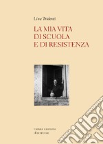 La mia vita di scuola e di Resistenza