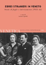 Venetica. Annuario di storia delle Venezie in età contemporanea (2022). Vol. 2: Ebrei stranieri in Veneto. Storie di fughe e internamento (1933-43) libro