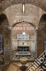 Il sacello delle Sante Teuteria e Tosca libro