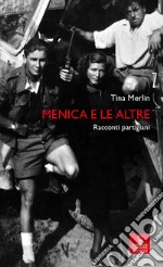 Menica e le altre. Racconti partigiani. Ediz. ampliata libro