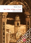 Santa Maria in Organo a Verona. La chiesa e il suo quartiere. Ediz. illustrata libro