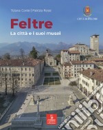 Feltre. La città e i suoi musei libro