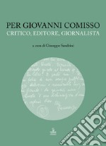 Per Giovanni Comisso. Critico, editore, giornalista libro