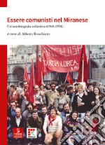 Essere comunisti nel Miranese. Un'autobiografia collettiva (1968-1991)