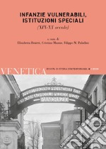 Venetica. Annuario di storia delle Venezie in età contemporanea (2023). Vol. 1: Infanzie vulnerabili, istituzioni speciali. (XIX-XX secolo)