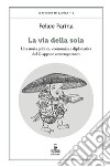 La via della soia. Una storia politica, economica e diplomatica del Giappone contemporaneo libro