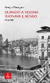 Quando a Verona suonava il Rengo. 1914-1945 libro di Massignan Giorgio