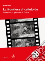 La frontiera di celluloide. Il cinema e la questione di Trieste