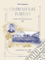 L'imprenditore inatteso. Marelli: i primi vent'anni (1891-1911) libro