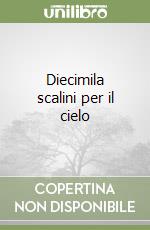 Diecimila scalini per il cielo