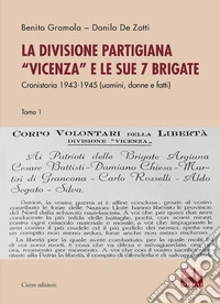 La divisione partigiana «Vicenza» e le sue sette brigate. Cronistoria 1943-1945 (uomini, donne e fatti). Vol. 1-2 libro
