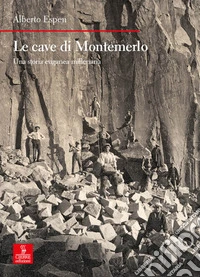 Le cave di Montemerlo. Una storia euganea millenaria libro