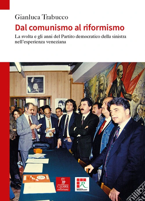 Dal comunismo al riformismo. La svolta e gli anni del Partito democratico della sinistra nell'esperienza veneziana