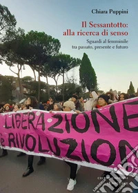 Il Sessantotto: alla ricerca di senso. Sguardi al femminile tra passato, presente e futuro libro