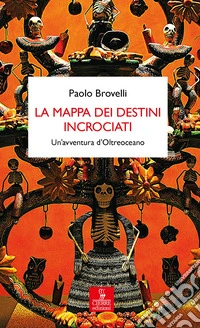 La mappa dei destini incrociati. Un'avventura d'Oltreoceano libro