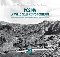 Posina. La valle delle cento contrade. Storia di una montagna abitata dalla Repubblica di Venezia ad oggi libro