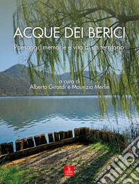 Acque dei Berici. Paesaggi, memorie e vita di un territorio libro
