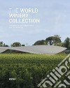 The World Winery Collection. Innovative design, sustainability and the landscape libro