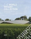 The World Winery Collection. Innovative design, sustainability and the landscape libro di Molinari L. (cur.) Visini A. (cur.)