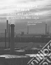 Architecture at work. Towns and landscapes from industrial heritage libro