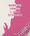 Roberto Farnari. Il cielo ritrovato. Ediz. italiana e inglese libro