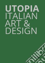 Utopia. Italian art & design. Catalogo della mostra (Parigi, 18 ottobre-21 dicembre 2019). Ediz. illustrata