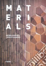 Materials. Archea Associati / Marco Casamonti. Ediz. illustrata libro