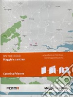 Maggie's centres. Ediz. italiana. Con mappa illustrata